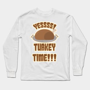 Yes Turkey Time Fun Thanksgiving Slogan Long Sleeve T-Shirt